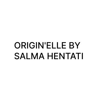 ORIGIN'ELLE BY SALMA HENTATI